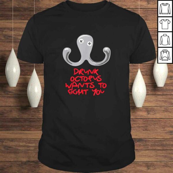 Drunk Octopus Wants to Fight You T-shirt