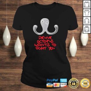 Drunk Octopus Wants to Fight You T-shirt 2 Drunk Octopus Wants to Fight You T shirt 3