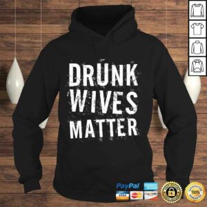 Drunk Wives Matter Shirt Drinking TShirt 4