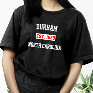 Durham Est 1869 North Carolina Fashionable T Shirt 2 Durham Est 1869 North Carolina Fashionable T Shirt 3