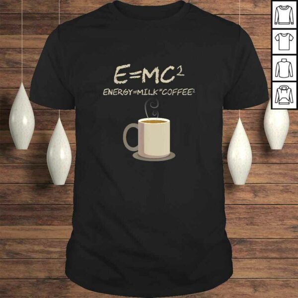 EMC2 Funny Science Coffee Energy Milk Coffee Shirt