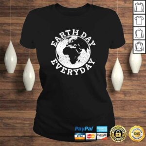Earth Day Everyday - Earth Day Climate Change TShirt 2 Earth Day Everyday Earth Day Climate Change TShirt 3