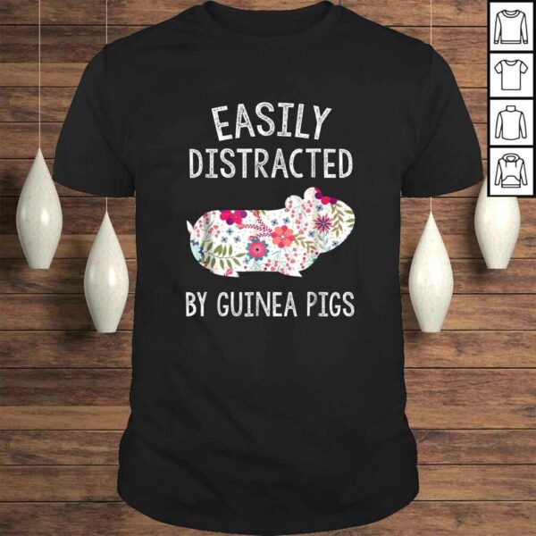 Easily Distracted By Guinea Pigs Shirt Piggie Lover Gifts