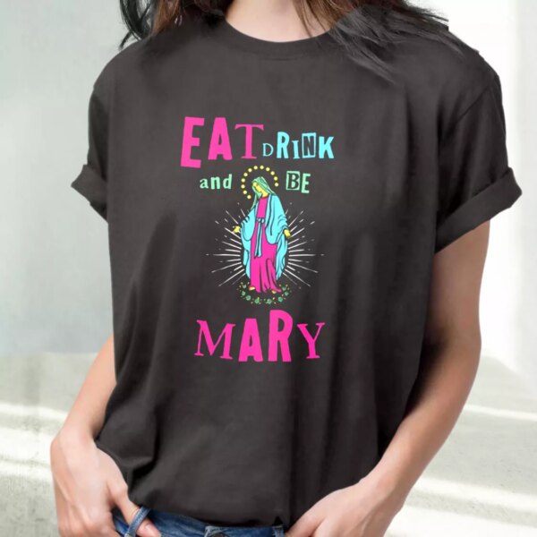 Eat Drink And Be Mary T Shirt Xmas Design