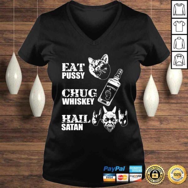 Eat Pussy Chug Whiskey Hail Satan TShirt