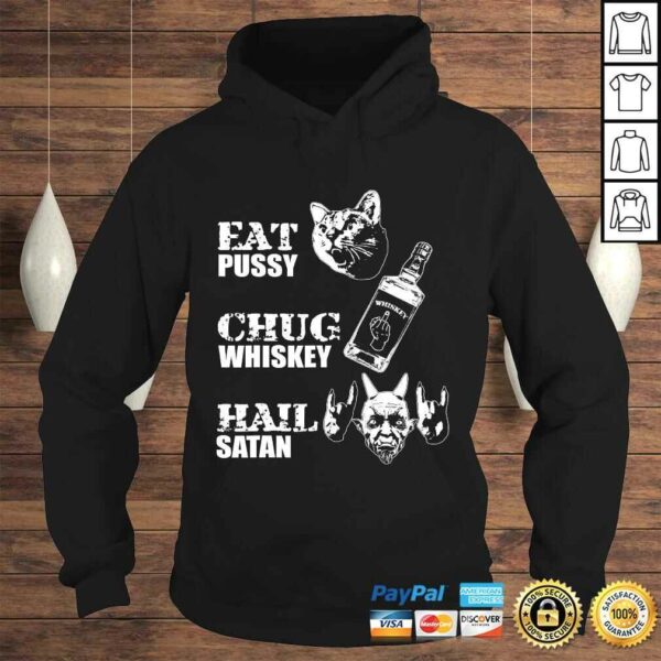 Eat Pussy Chug Whiskey Hail Satan TShirt