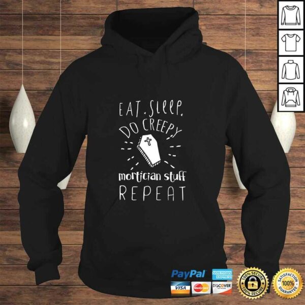 Eat Sleep Do Creepy Mortician Stuff Repeat CaskeShirt