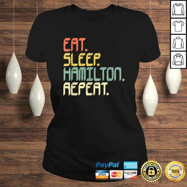 Eat Sleep Hamilton RepeaShirt Hamilton Shirt Gift Idea