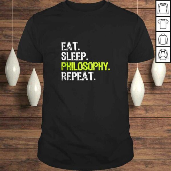 Eat Sleep Philosophy Repeat Funny Phylosopher Gift Tee Shirt