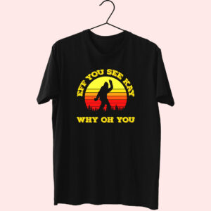Eff You See Kay Why Oh You Bigfoot Funny Sarcasm Funny T Shirt Eff You See Kay Why Oh You Bigfoot Funny Sarcasm Funny T Shirt