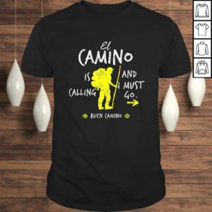 El Camino Is Calling And I Must Go Santiago Compostela Spain Tee Shirt El Camino Is Calling And I Must Go Santiago Compostela Spain Tee Shirt