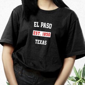 El Paso Est 1850 Texas Fashionable T Shirt 3