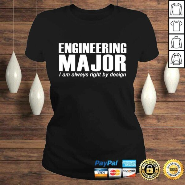 Engineer Funny Gift – Engineering Major I’m Always RighTee T-Shirt