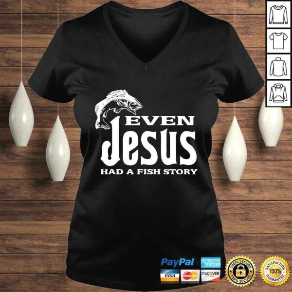 Even Jesus Had A Fishing Story – Shirt Christians That Fish