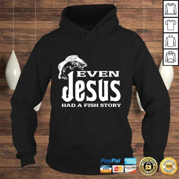 Even Jesus Had A Fishing Story – Shirt Christians That Fish