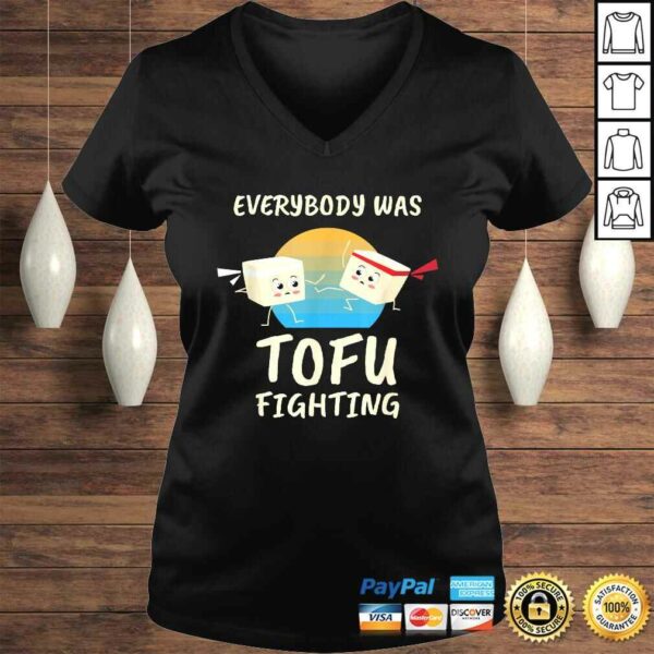 Everybody Tofu Fighting I Tofu Vegan Meatless Vegetarian Shirt