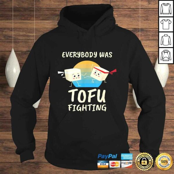 Everybody Tofu Fighting I Tofu Vegan Meatless Vegetarian Shirt