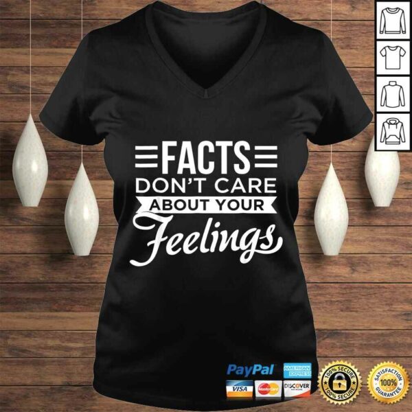 Facts dont care about your feelings shirt  Facts Matter tee