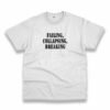 Failing Collapsing Breaking Recession Quote T Shirt