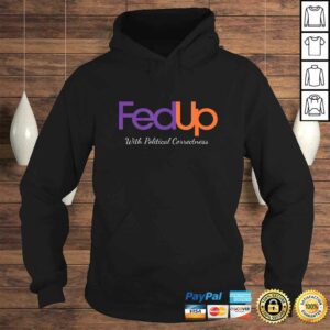 Fed Up with Political Correctness Politics Inspired Gift Top 3 Fed Up with Political Correctness Politics Inspired Gift Top 4