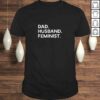 FeminisShirt for Husband – Feminism Gift for Father’s Day