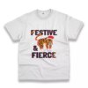 Festive And Fierce Funny Christmas T Shirt