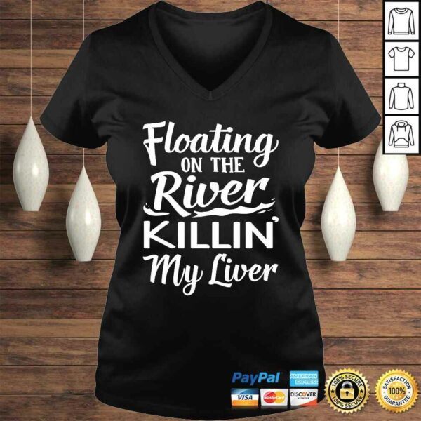 Floating On The River Killin My Liver Funny Drinking TShirt