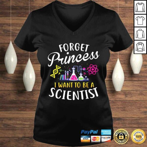 Forget Princess I Want To Be A Scientist Girl Science Shirt