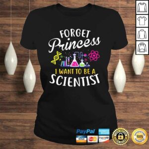 Forget Princess I Want To Be A Scientist Girl Science Shirt 2 Forget Princess I Want To Be A Scientist Girl Science Shirt 3