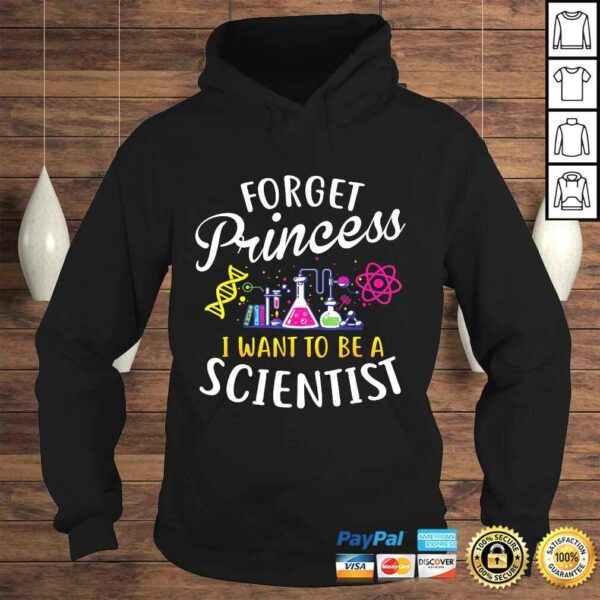 Forget Princess I Want To Be A Scientist Girl Science Shirt