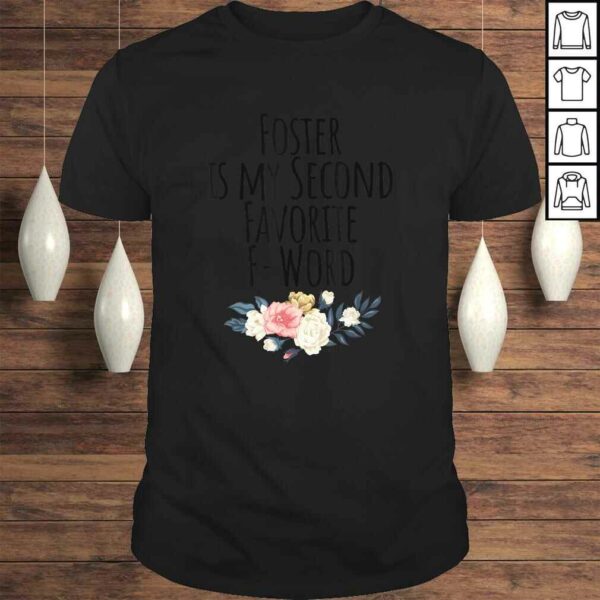 Foster is my Second Favorite F Word, Foster Mom – Cute Dog Shirt