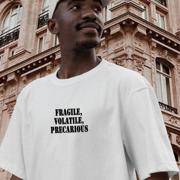 Fragile Volatile Precarious Recession Quote T Shirt