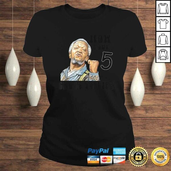 Fred Sanford & Son How Bout 5 Cross Yo Lip Shirt