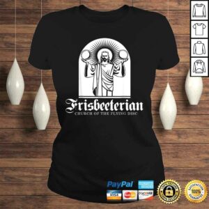 Frisbeeterian Shirt Funny Frisbee Disc Golf Gifts 2 Frisbeeterian Shirt Funny Frisbee Disc Golf Gifts 3