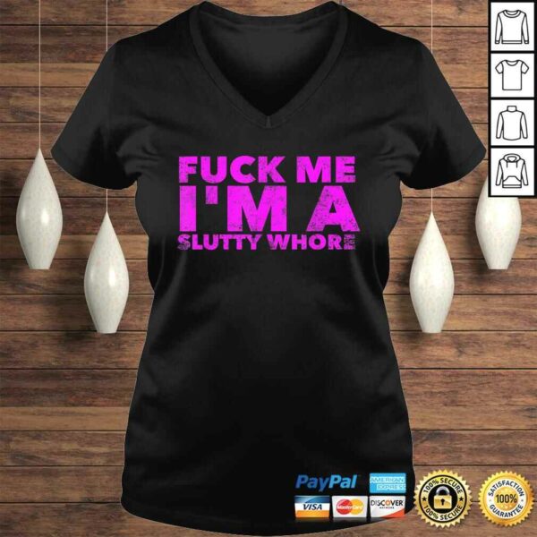 Fuck Me I’m A Slutty Whore – Funny Adult Sex Quote SluTShirt