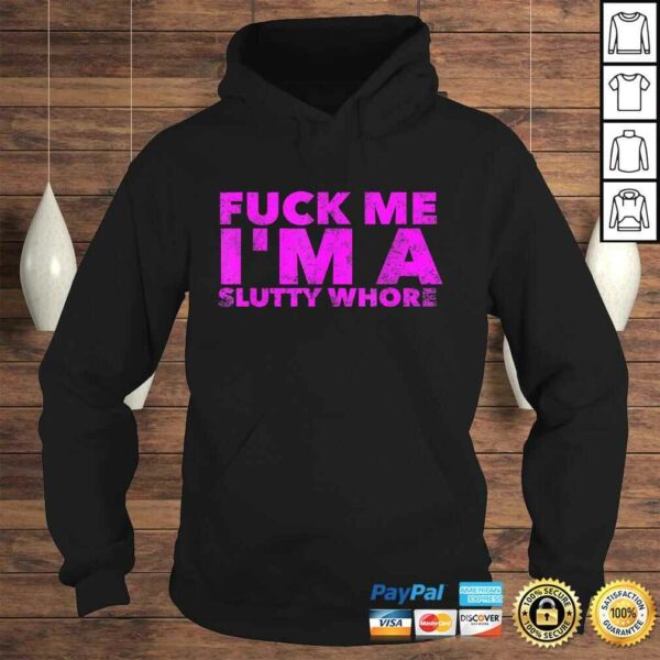 Fuck Me I’m A Slutty Whore – Funny Adult Sex Quote SluTShirt