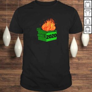 Funny 2020 Dumpster Fire Novelty 2020 Bad Year Shirt Funny 2020 Dumpster Fire Novelty 2020 Bad Year Shirt