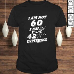 Funny 60th Birthday Gag Shirt 60 Year Old Humor Funny 60th Birthday Gag Shirt 60 Year Old Humor