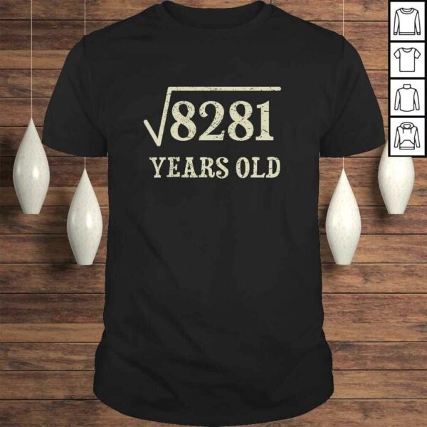 Funny 91 years old 91st birthday Gift Idea Square Root of 8281 SweaTee Shirt