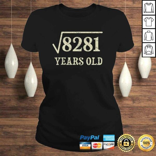 Funny 91 years old 91st birthday Gift Idea Square Root of 8281 SweaTee Shirt