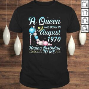 Funny A Queen Was Born In August 1970 Happy Birthday 50 Yrs To Me TShirt Gift Funny A Queen Was Born In August 1970 Happy Birthday 50 Yrs To Me TShirt Gift
