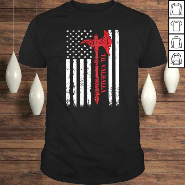 Funny American Viking Axe Flag Til Valhalla Veteran USA Patriotic TShirt Gift