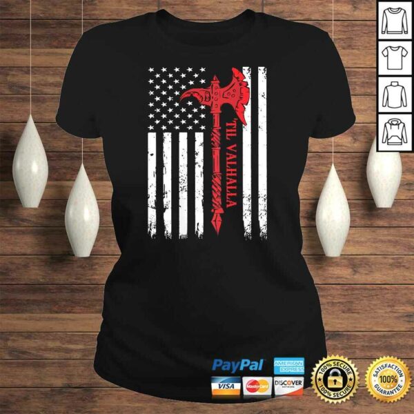 Funny American Viking Axe Flag Til Valhalla Veteran USA Patriotic TShirt Gift