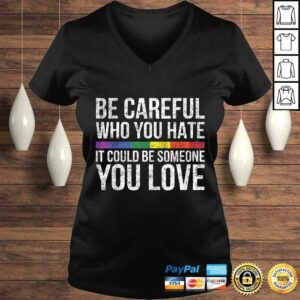 Funny Be Careful Who You Hate It Could Be Someone You Love LGBGift Top