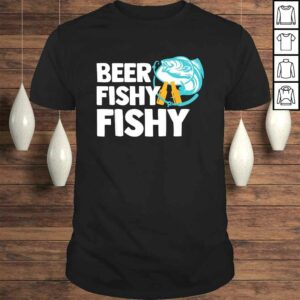 Funny Beer Fishy Fishy Funny Fishing Drinking Joke TShirt Funny Beer Fishy Fishy Funny Fishing Drinking Joke TShirt