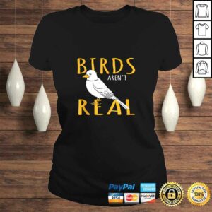 Funny Bird Gift Birds Arent Real TShirt 3