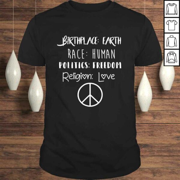 Funny Birthplace Earth Race Human Politics Religion Love TShirt