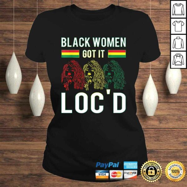 Funny Black Women Got It Loc’d Hair Afro Lover Melanin Dreadlock Gift Top