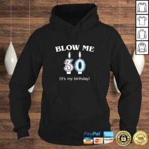 Funny Blow Me It's My 30th Birthday Funny Born In 1990 b2 Shirt 3 Funny Blow Me Its My 30th Birthday Funny Born In 1990 b2 Shirt 4