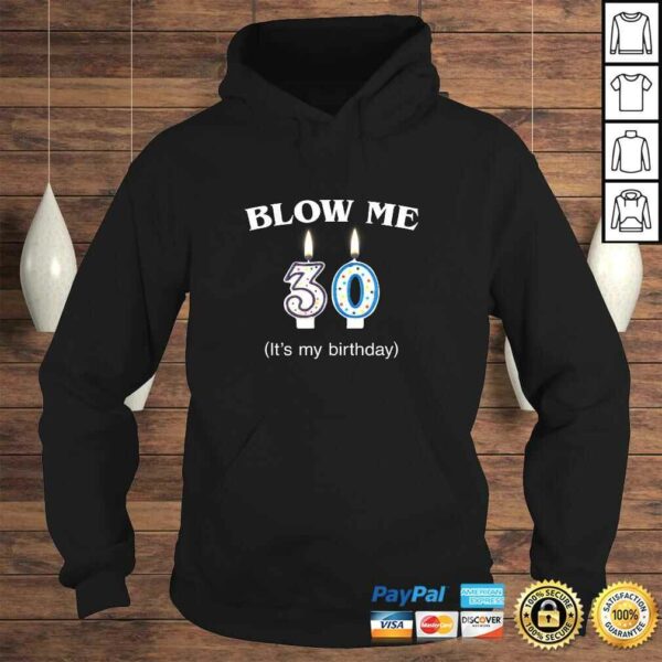 Funny Blow Me It’s My 30th Birthday Funny Born In 1990 b2 Shirt